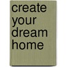Create Your Dream Home door O'Prey Lizzie