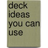 Deck Ideas You Can Use door Chris Peterson