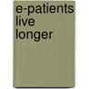 E-Patients Live Longer by Nancy B. Finn