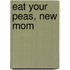 Eat Your Peas, New Mom