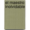El Maestro inolvidable door Augusto Cury