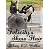 Felicity''s Show Flair door Hilary C.T. Walker