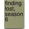 Finding Lost, Season 6 door Nikki Stafford