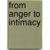 From Anger To Intimacy door Mr. Ted Cunningham