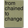From Chained To Change door Maryalice Coleman