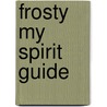 Frosty My Spirit Guide by Brooks Hansen