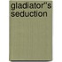 Gladiator''s Seduction