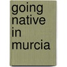 Going Native in Murcia by Marcus Jenkins