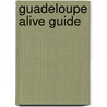 Guadeloupe Alive Guide by Lynne Sullivan