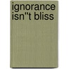 Ignorance Isn''t Bliss door Elizabeth Hoskins