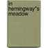 In Hemingway''s Meadow