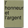 L' Honneur Et L'Argent door Fran?ois Ponsard