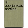 La oportunidad perdida door Andy Andrews
