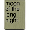 Moon Of The Long Night door K. Bryan