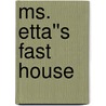 Ms. Etta''s Fast House by Victor McGlothin