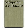 Occupying Architecture door Onbekend