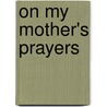 On My Mother's Prayers door Myrtice Walters Stephens