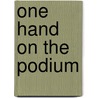 One Hand On The Podium door Jennifer Harper