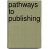 Pathways To Publishing by Branch Isole