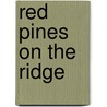 Red Pines On The Ridge by Leon E. Pavlick
