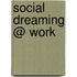 Social Dreaming @ Work