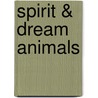 Spirit & Dream Animals by Richard Webster