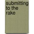 Submitting To The Rake