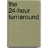 The 24-Hour Turnaround