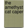 The Amethyst Cat Caper by Charlie Cochet