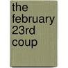 The February 23Rd Coup by Chaitram Singh