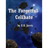 The Forgetful Celibate door E.K. Jarvis
