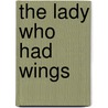 The Lady Who Had Wings door Darius John Granger
