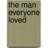 The Man Everyone Loved