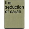 The Seduction Of Sarah by Cynthia Clement