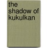The Shadow Of Kukulkan door Eugene Sierras