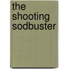 The Shooting Sodbuster door Hank Valon