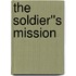 The Soldier''s Mission