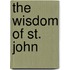 The Wisdom Of St. John