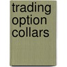 Trading Option Collars door Adam Warner