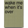 Wake Me When It's Over door Knauer Sandy