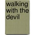 Walking With the Devil