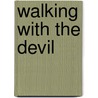 Walking With the Devil door Michael W. Quinn