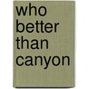 Who Better Than Canyon by Dc Juris