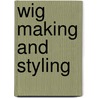 Wig Making and Styling door Mike Shema