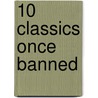 10 Classics Once Banned by Authors Various