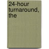 24-Hour Turnaround, The by Neil Eskelin