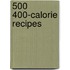 500 400-Calorie Recipes