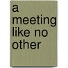 A Meeting Like No Other door Rex Williams