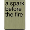 A Spark Before The Fire door Mima