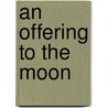 An Offering to the Moon door Clark Ashton Smith